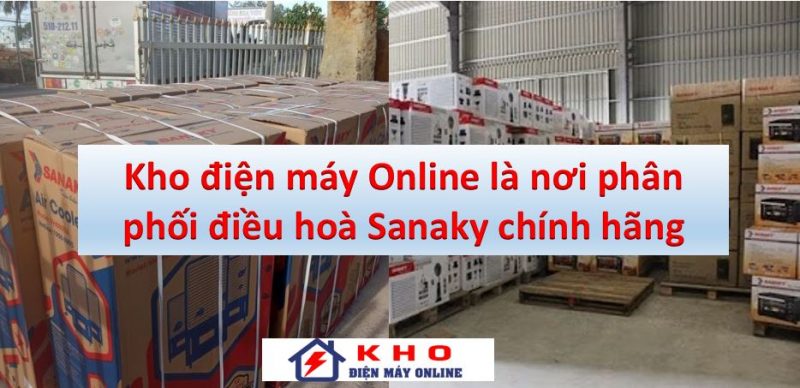 1. Kho điện máy Online - đơn vị phân phối điều hoà Sanaky lớn nhất
