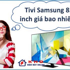 Giá tivi Samsung 85 inch là bao nhiêu?【Giá siêu rẻ】