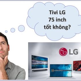 Tivi LG 75 inch có tốt không?