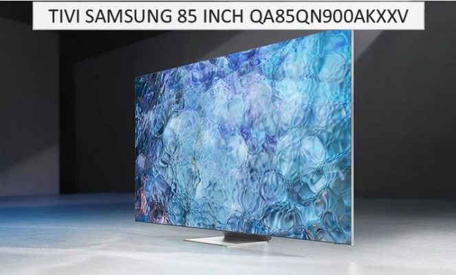 1. Thông số kỹ thuật của tivi Samsung QA85QN900AKXXV 85 inch