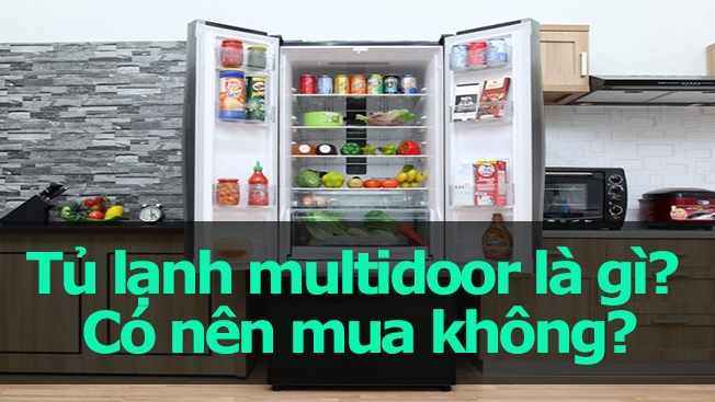Có nên mua tủ lạnh multidoor không?