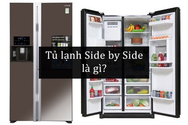 Tủ lạnh Side by Side là gì?
