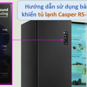 Cách sử dụng bảng điều khiển tủ lạnh Casper RS-575VBW