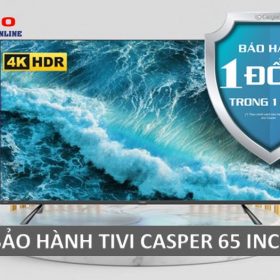 Bảo hành Tivi Casper 65 inch | Chế độ | Thời hạn