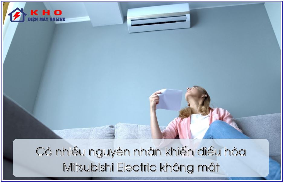 Những nguyên nhân tại sao điều hòa Mitsubishi Electric không mát