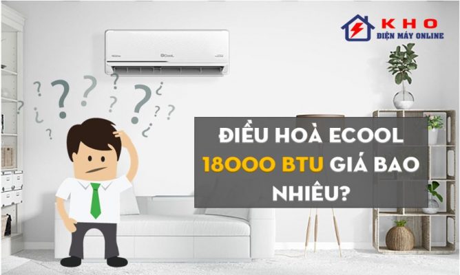 dieu hoa ecool 18000 btu gia bao nhieu 1