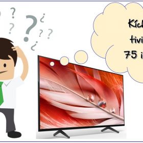 Kích thước tivi Sony 75 inch là bao nhiêu cm? Kinh nghiệm lắp đặt