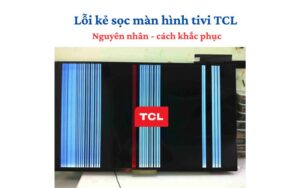 loi-ke-soc-man-hinh-tivi-tcl