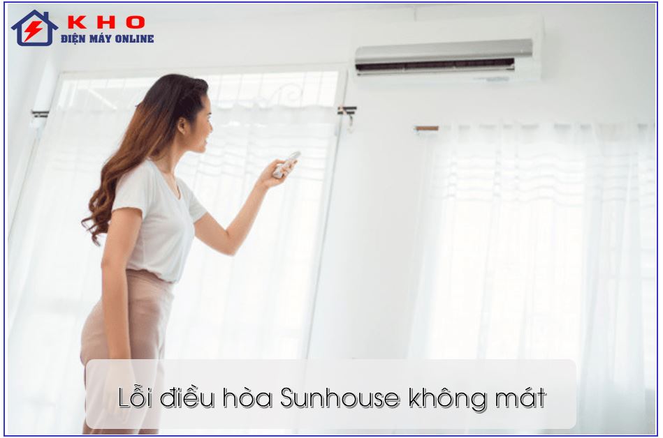 Lỗi máy lạnh Sunhouse làm mát kém