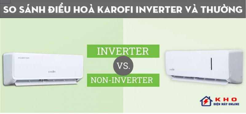 so sanh dieu hoa karofi inverter thuong 1