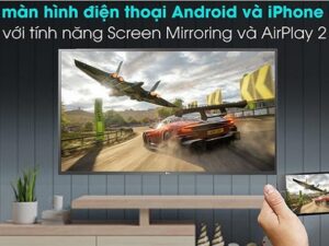 9. Trang bị tính năng AirPlay 2 (iPhone) và Screen Mirroring (Android)