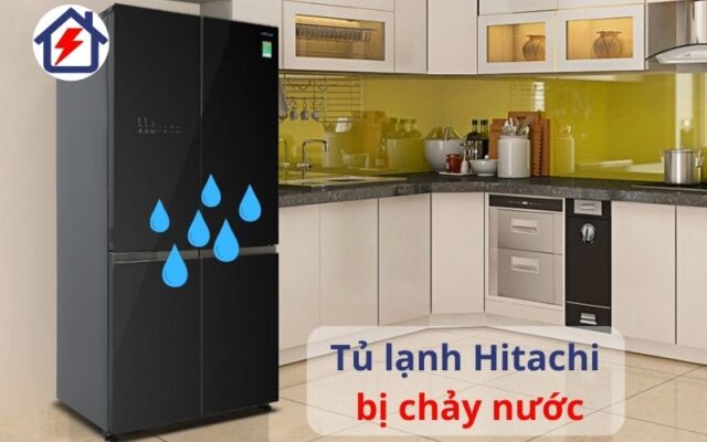 Tủ lạnh Hitachi bị chảy nước