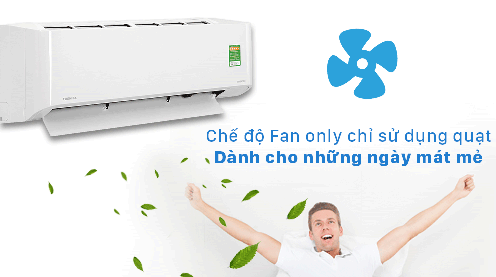 9. Chức năng Fan Only chỉ sử dụng quạt trên máy lạnh inverter 1.5HP Toshiba RAS H13L3KCVG-V