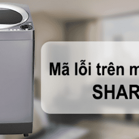 Tổng hợp bảng mã lỗi máy giặt Sharp | Cửa trên, cửa trước