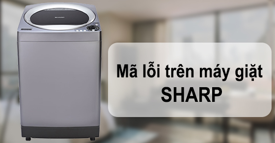 mã lỗi trên máy giặt Sharp