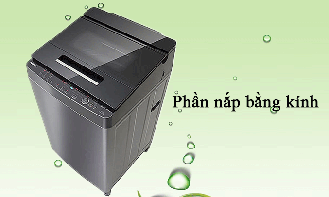 Nắp máy giặt được làm bằng kính chịu lực siêu bền