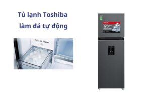 Tủ lạnh Toshiba làm đá tự động