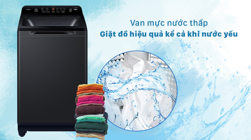 Giặt đồ hiệu quả ngay cả khi nước yếu với van mực nước thấp 