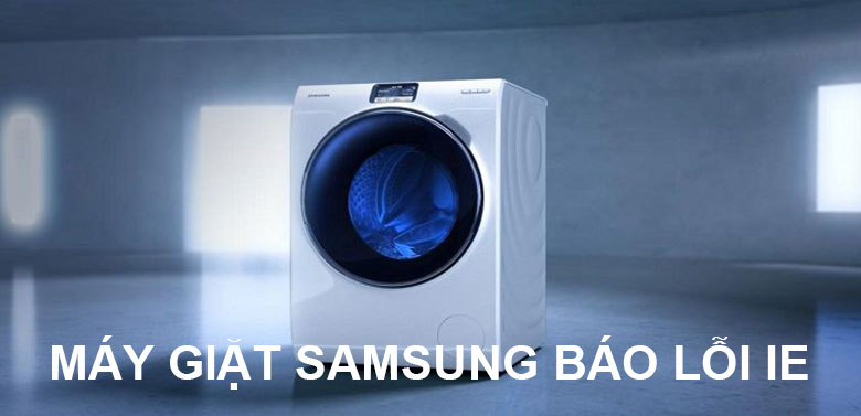 Cách khắc phục lỗi IE máy giặt Samsung
