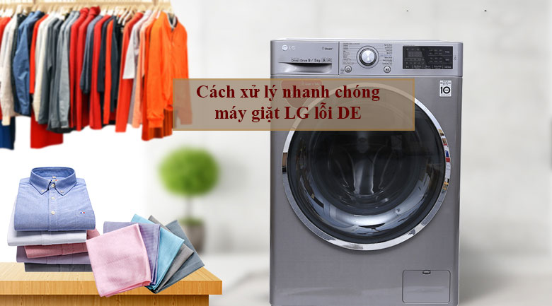 Cách xử lý nhanh chóng máy giặt LG lỗi DE