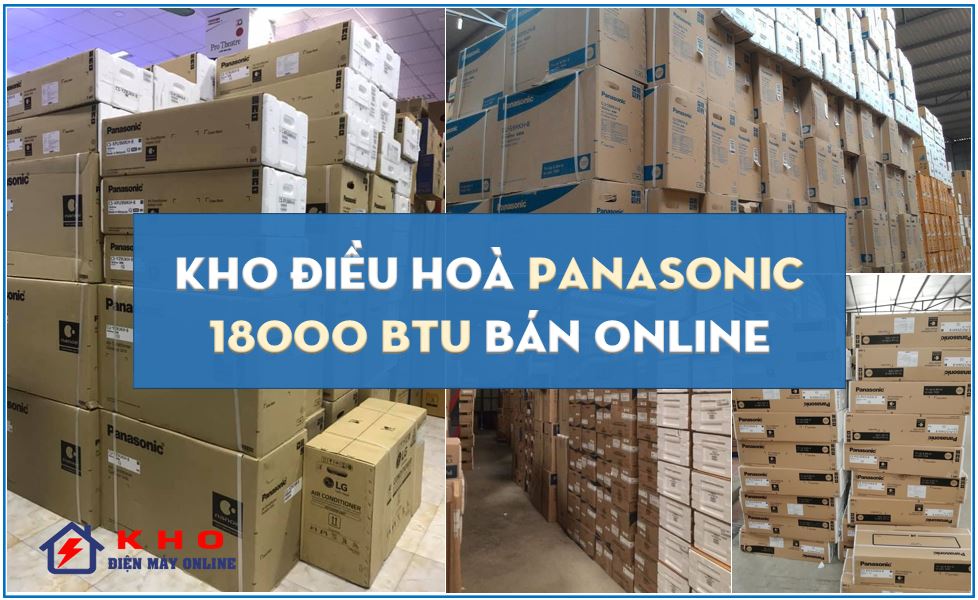 1. Chúng tôi là địa chỉ bán điều hoà Panasonic 18000 BTU lớn nhất miền Bắc và miền Nam
