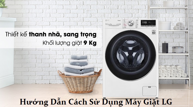 Hướng dẫn cách sử dụng máy giặt lg