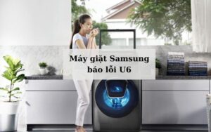 Máy giặt Samsung báo lỗi U6