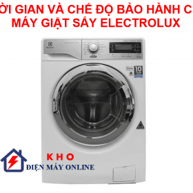 Thời gian và chế độ bảo hành của máy giặt sấy Electrolux