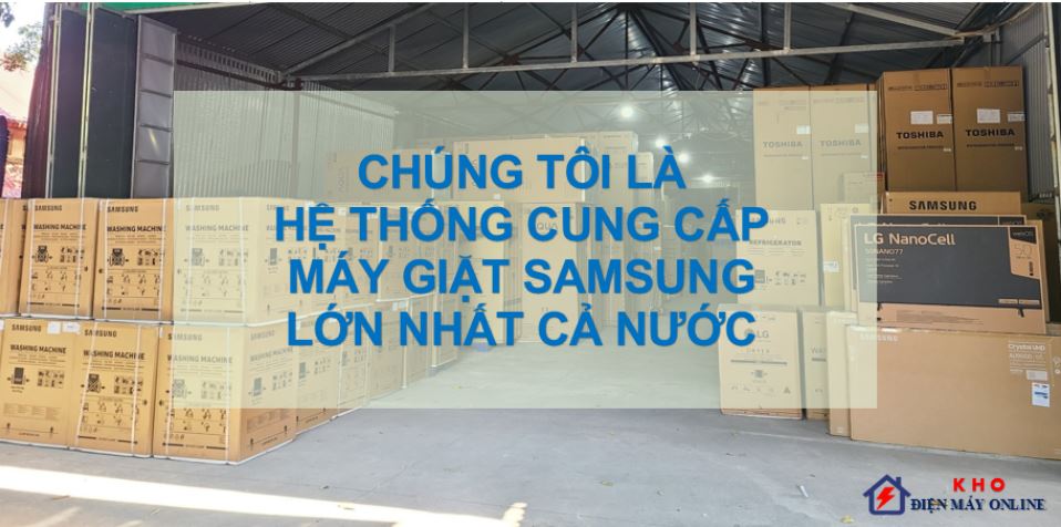 1. Một trong những địa chỉ tổng kho máy giặt Samsung 10kg lớn mạnh nhất toàn quốc