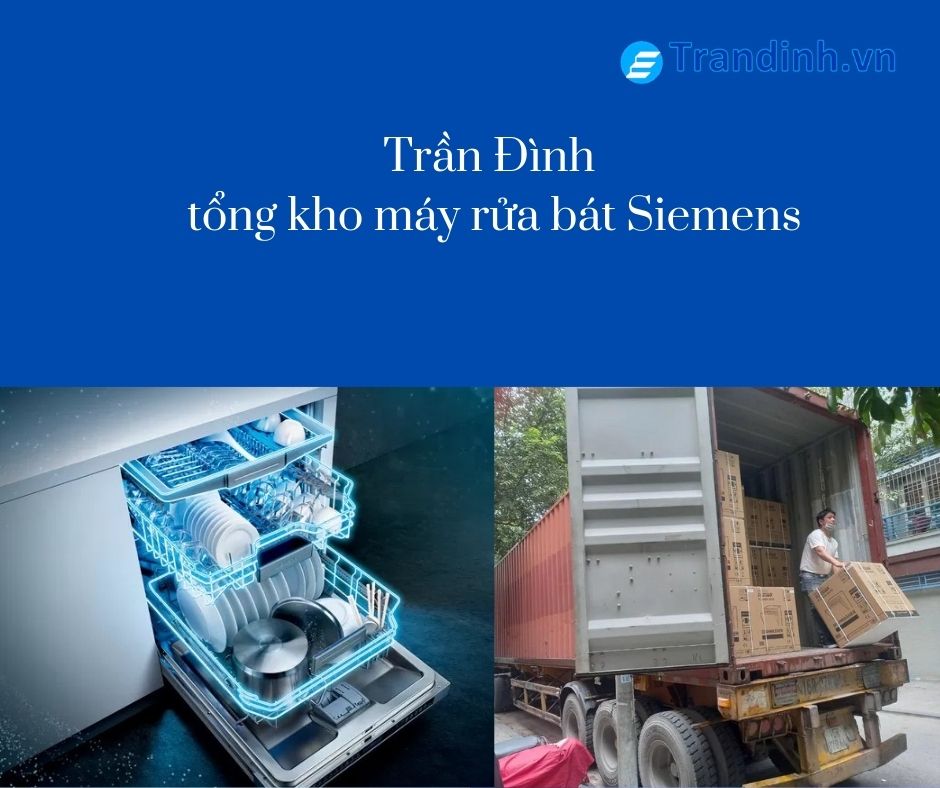 1. Trần Đình – tổng kho máy rửa bát Siemens