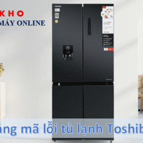 Bảng mã lỗi tủ lạnh Toshiba Inverter | Nội địa | Cách kiểm tra