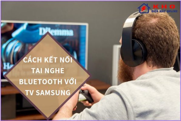 cach ket noi tai nghe bluetooth voi tivi samsung 1