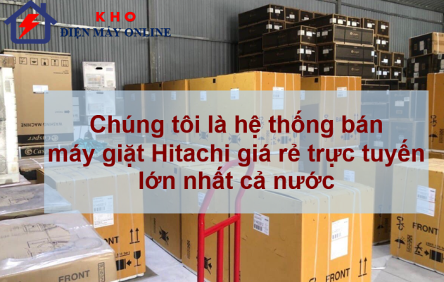 1. Chúng tôi là hệ thống bán máy giặt Hitachi giá rẻ trực tuyến lớn nhất cả nước.