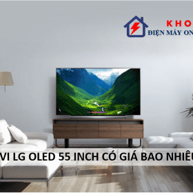 Tivi LG Oled 55 inch giá bao nhiêu?【Bảng giá chi tiết】
