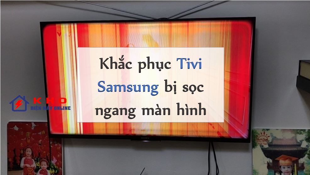 Tivi Samsung Bị Sọc Ngang Màn Hình【Cách Khắc Phục】