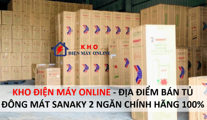 1. Tủ đông 2 ngăn Sanaky tìm mua ở đâu uy tín, chính hãng