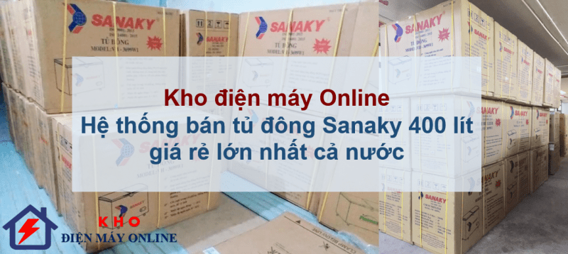 1. Kho điện máy Online | Hệ thống bán tủ đông Sanaky 400 lít giá rẻ lớn nhất cả nước