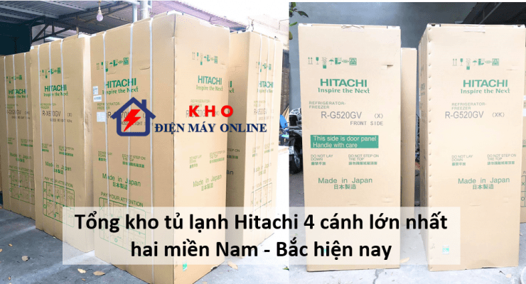 1. Kho điện máy online | Tổng kho tủ lạnh Hitachi 4 cánh lớn nhất hai miền Nam - Bắc hiện nay