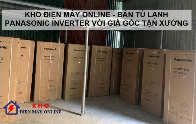 2. Kho điện máy online - bán tủ lạnh Panasonic inverter với giá gốc tận xưởng