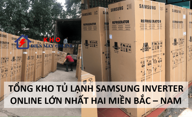 1. Tổng kho tủ lạnh Samsung Inverter online lớn nhất hai miền Bắc – Nam