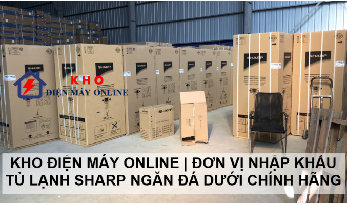 1. Kho điện máy online | Đơn vị nhập khẩu tủ lạnh Sharp ngăn đá dưới chính hãng