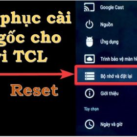 Cách reset khôi phục cài đặt gốc tivi TCL | Android, TV OS