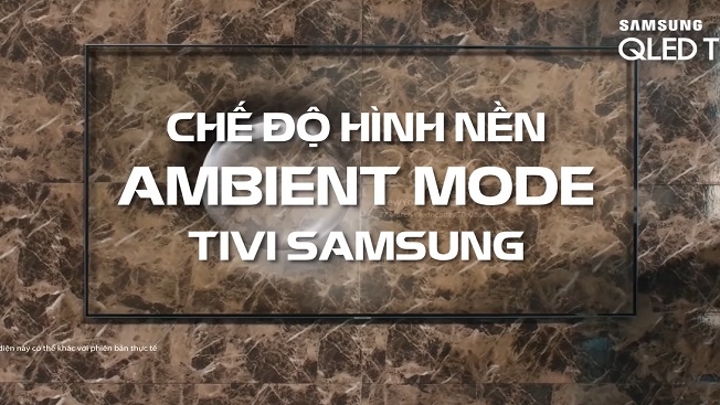 Chế độ Ambient mode trên tivi Samsung