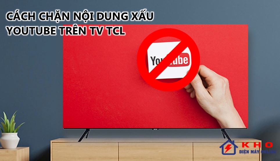 Cách Chặn Nội Dung Xấu Youtube Trên Tivi Tcl | Chi Tiết