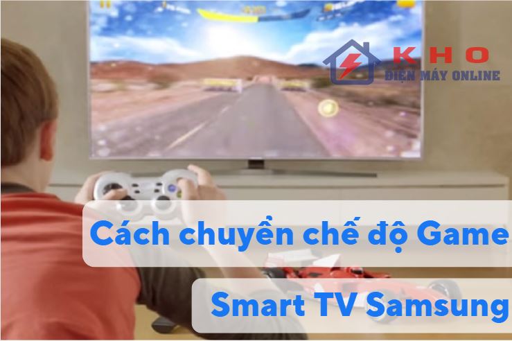 【Hướng dẫn】Cách chuyển chế độ Game trên tivi Samsung