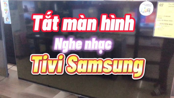Tính năng hay trên Tivi Samsung Tắt màn hình nghe nhạc