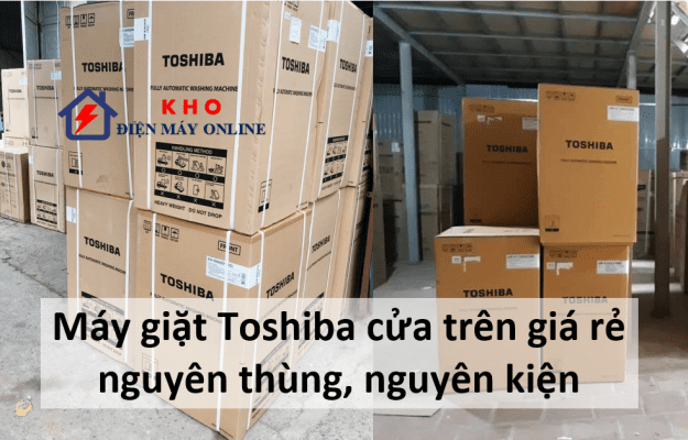 2. Máy giặt Toshiba cửa trên Chính hãng | Nguyên thùng, nguyên kiện