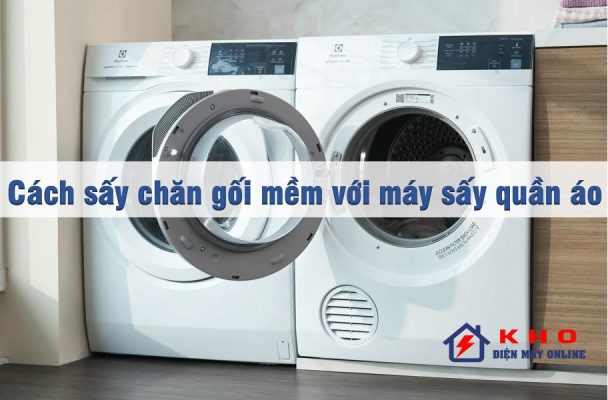 Sây chăn gối mềm với máy sấy