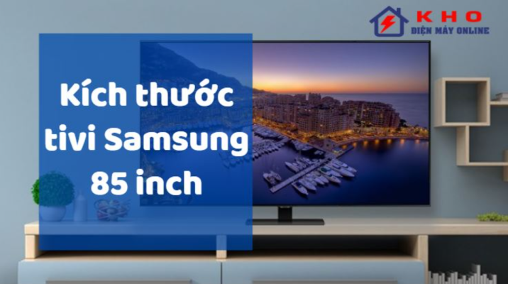 Kích thước tivi 85 inch Samsung