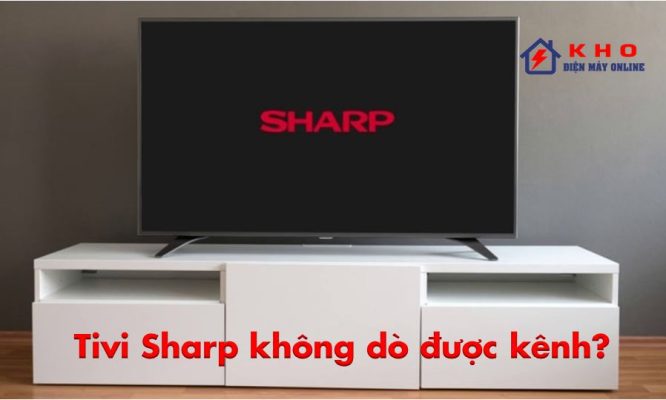 Tivi Sharp không dò được kênh
